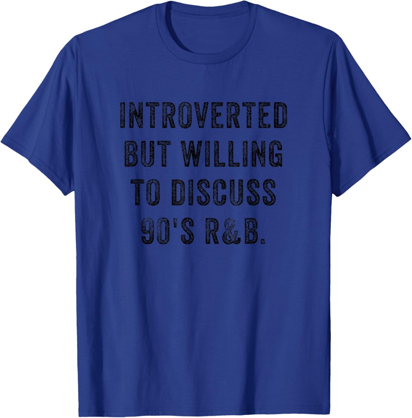 Introverted But Willing To Discuss 90s R&B Funny Anti Social T-Shirt - T-Shirt | Royal