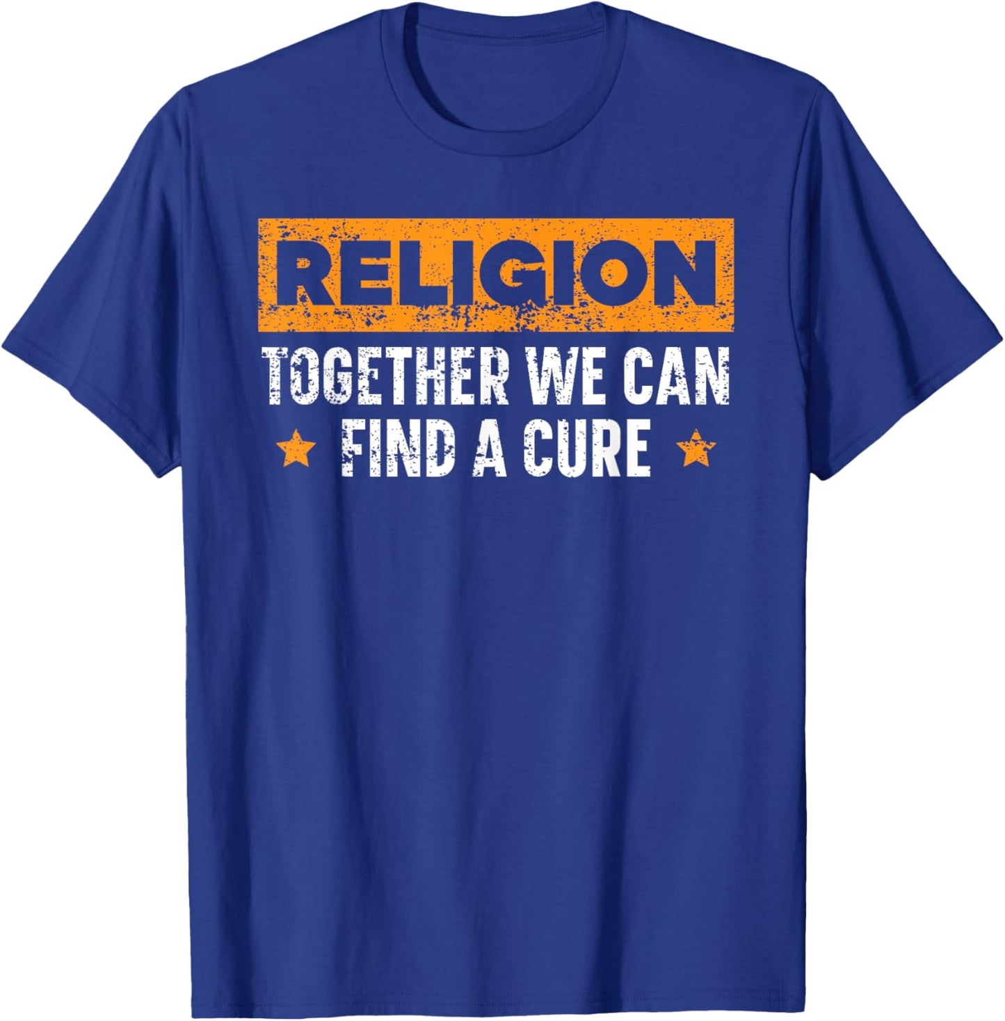 Religion Together We Can Find A Cure Agnostic Atheist T-Shirt - T-Shirt | Royal