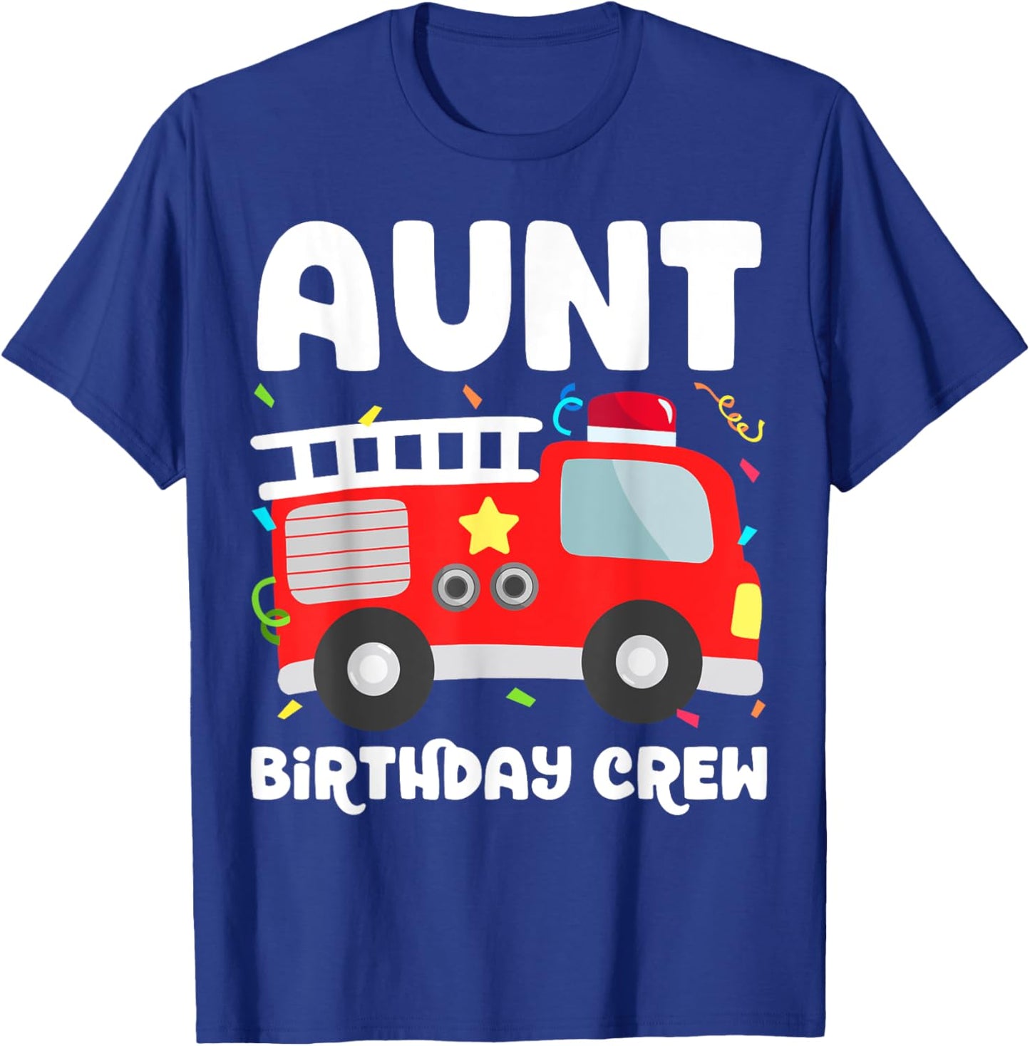 Aunt Birthday Crew Fire Truck Party Firefighter Auntie Aunty T-Shirt - T-Shirt | Royal