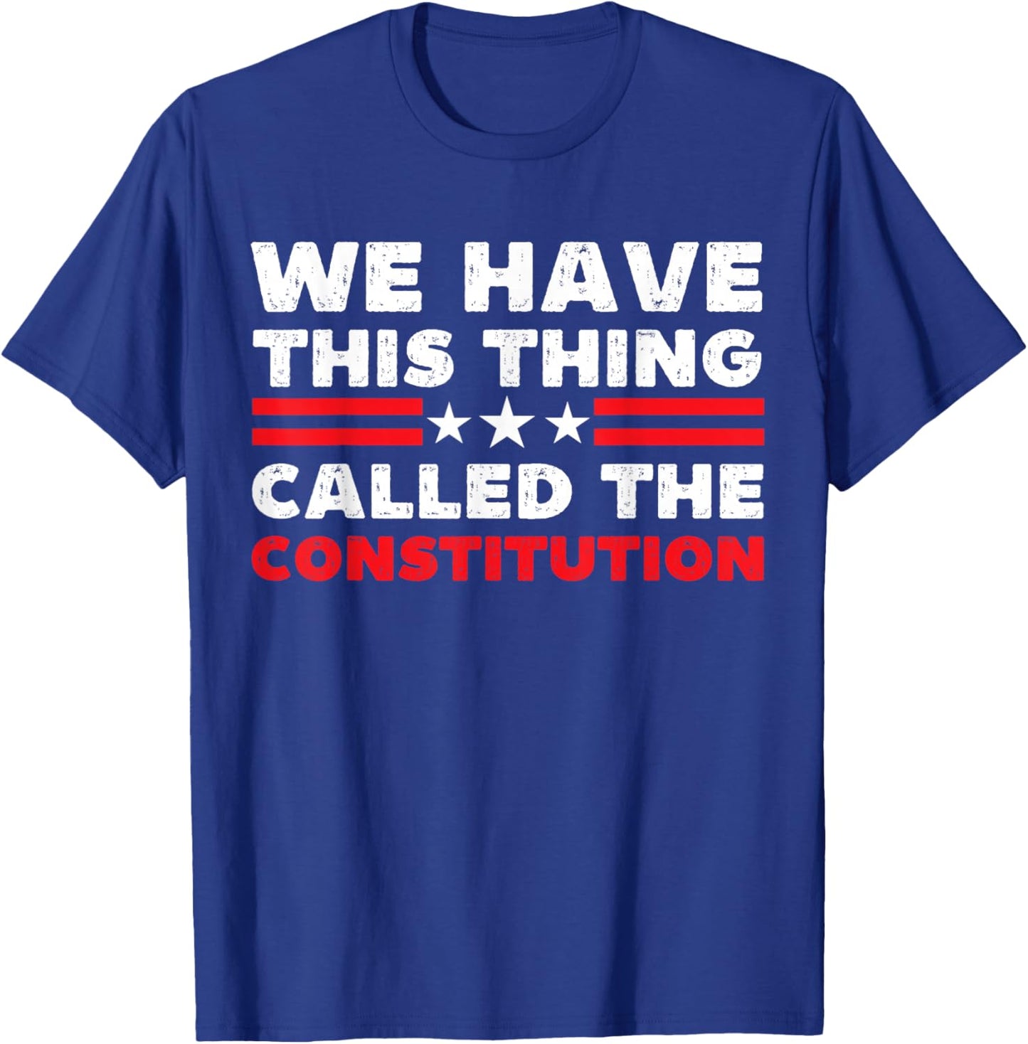 We Have This Thing Called The Constitution Patriotic Vintage T-Shirt - T-Shirt | Royal