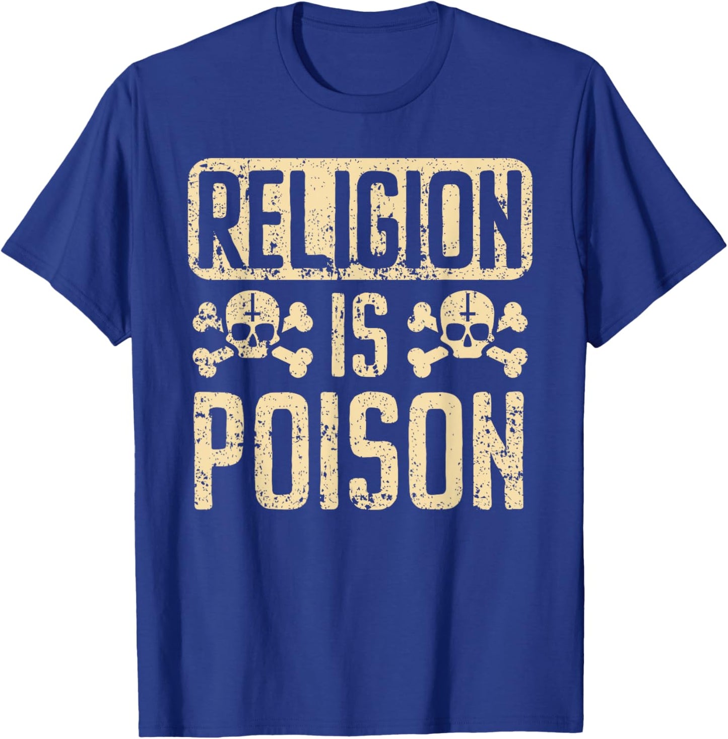Religion Is Poison Anti-Religion Agnostic Blackcraft Atheist T-Shirt - T-Shirt | Royal