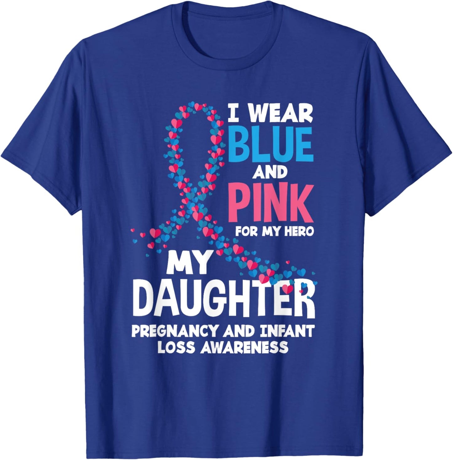 Wear Pink Blue My Daughter Pregnancy Infant Loss Awareness T-Shirt - T-Shirt | Royal