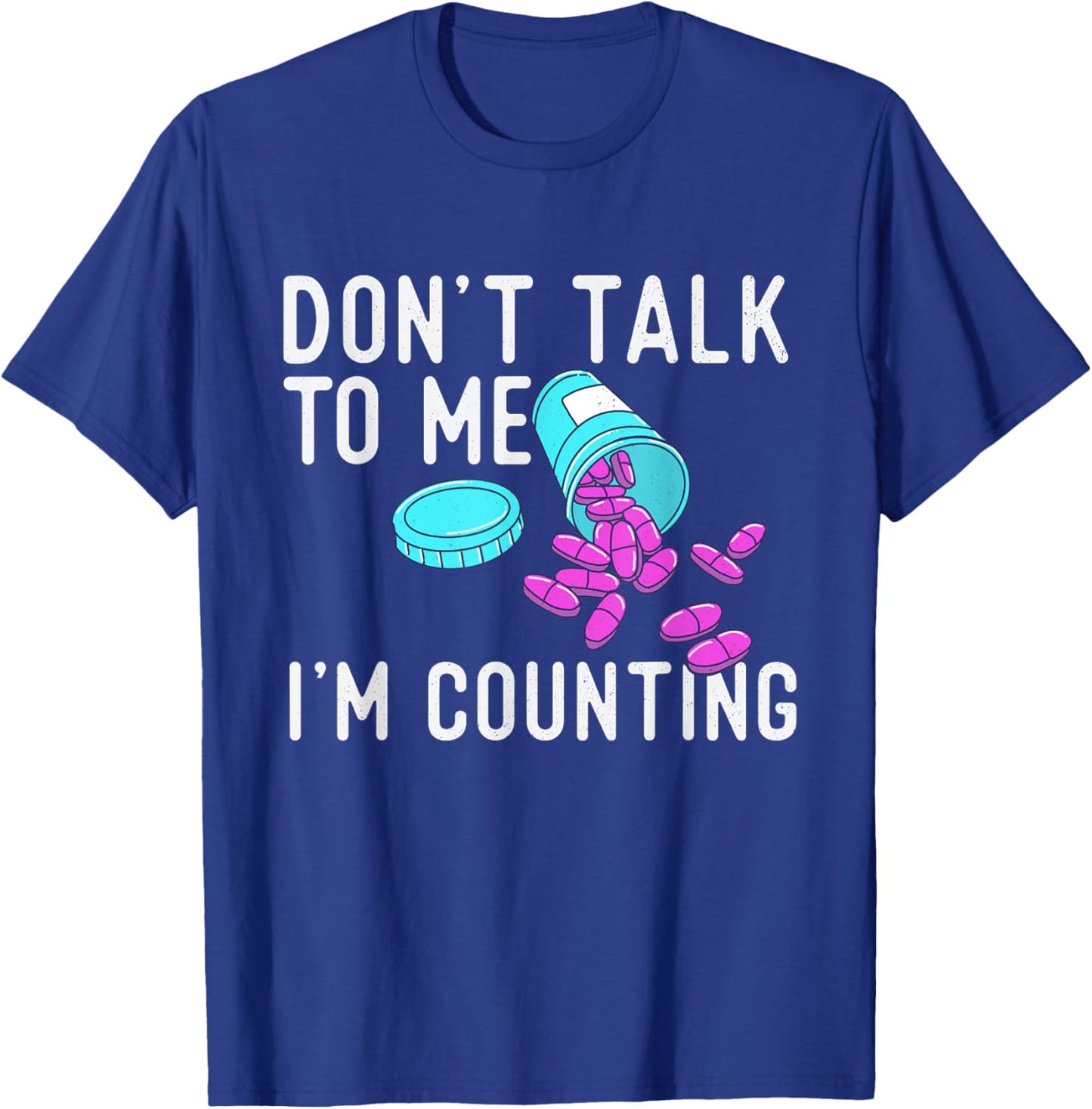 Don't Talk To Me I'm Counting - Pharmacist Pharmacy Student T-Shirt - T-Shirt | Royal