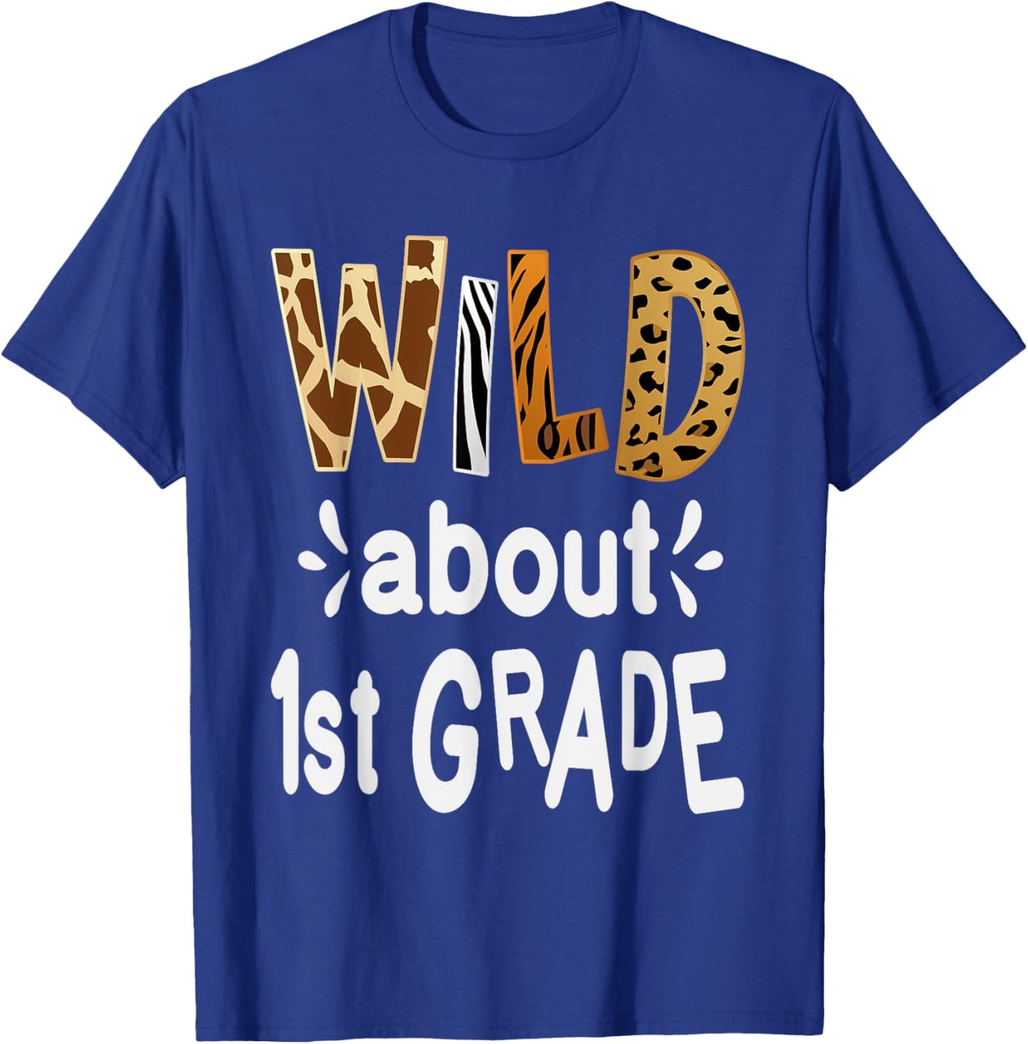 Wild about 1St Grade, Teacher Student First Day Of School Men Women Girls Kids T-Shirt - T-Shirt | Royal