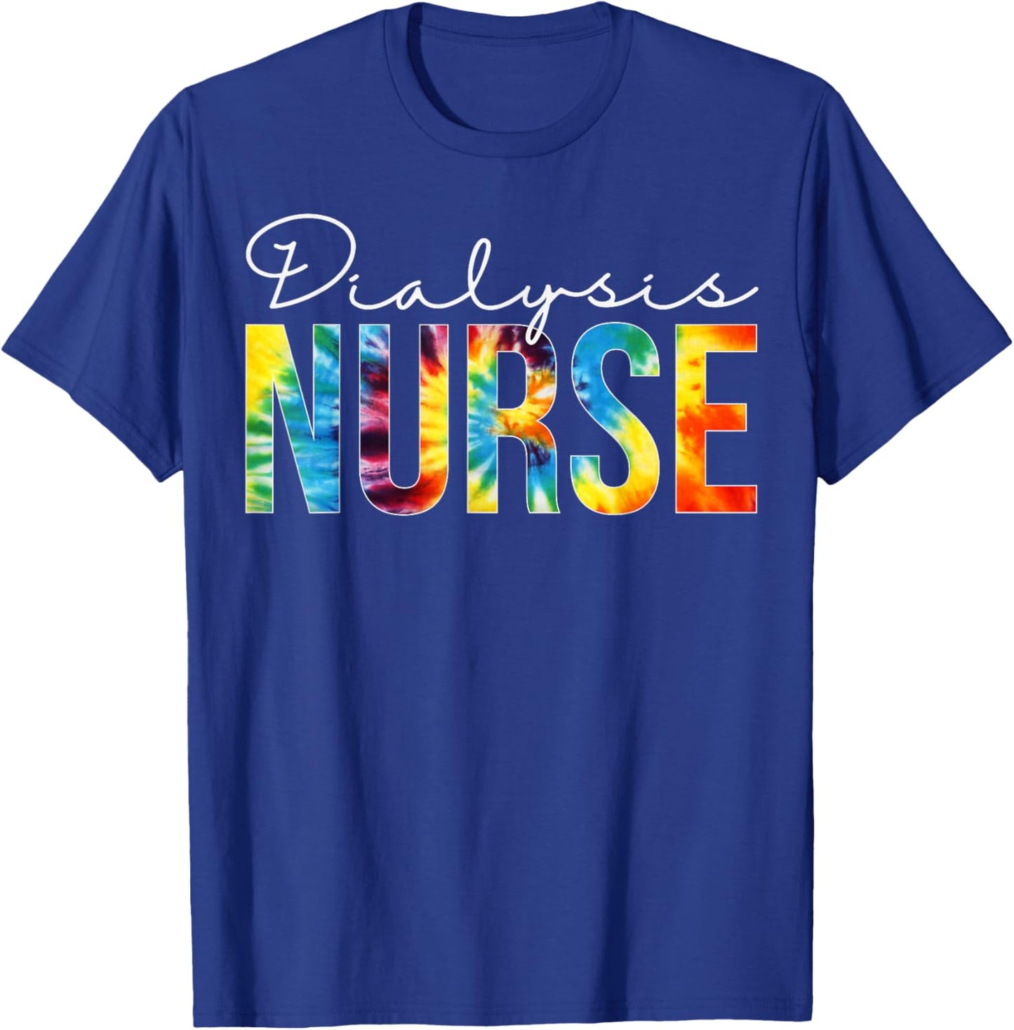 Dialysis Nurse Appreciation Day Tie Dye For Work T-Shirt - T-Shirt | Royal