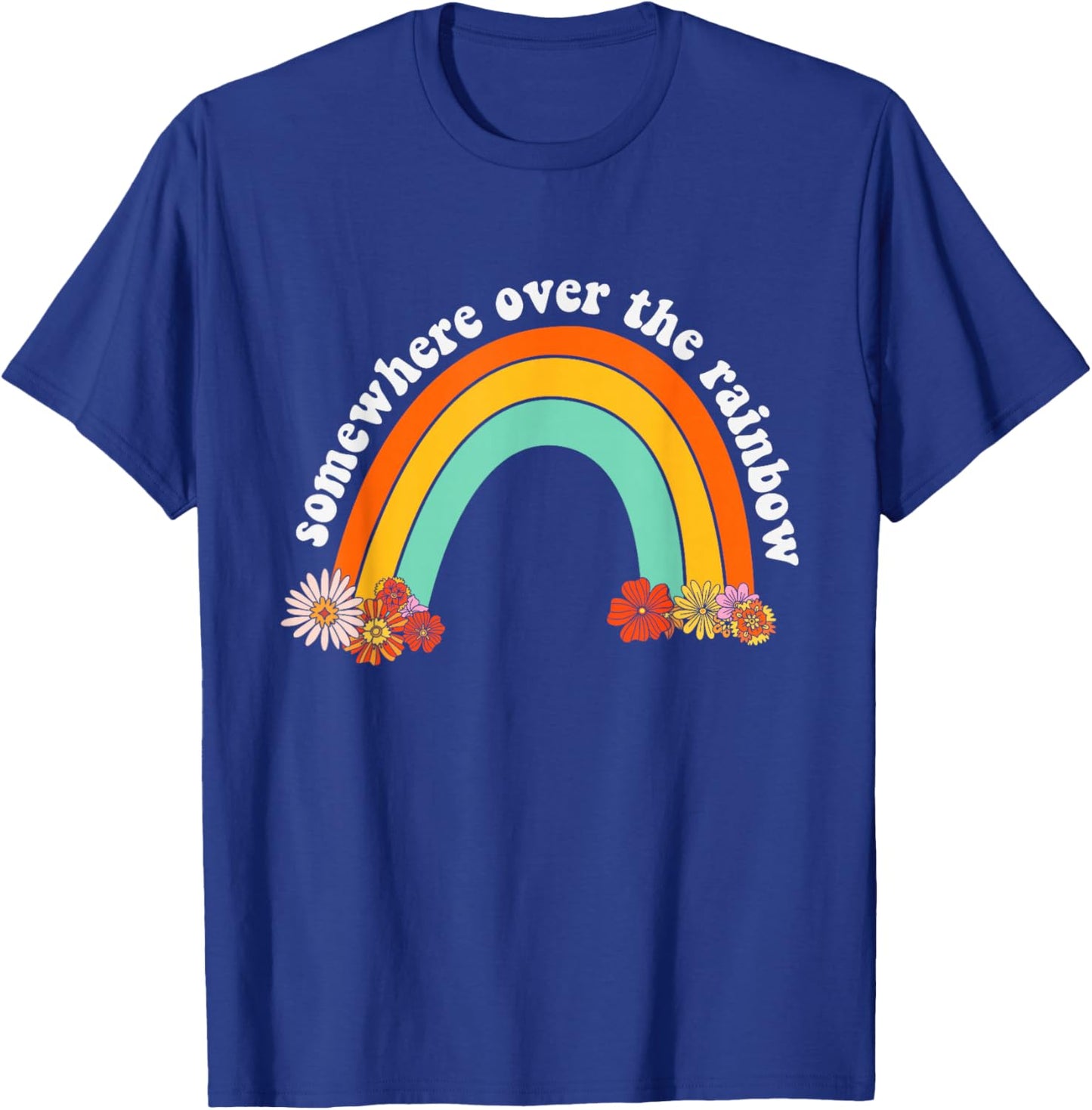 Somewhere Over The Rainbow Kindness Funny Inspirational T-Shirt - T-Shirt | Royal