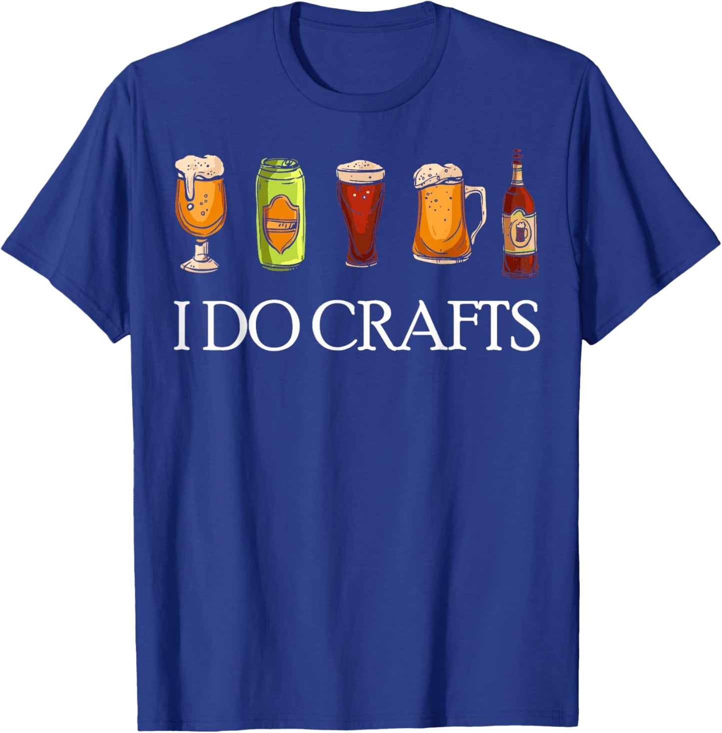 I Do Crafts Beer Brewers Home Beer Brewers I Do Crafts Beer T-Shirt - T-Shirt | Royal
