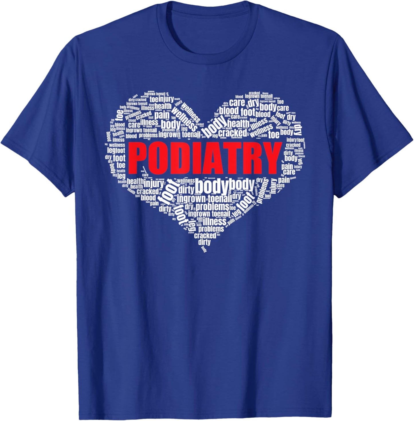 Podiatry Heart Shape Word Cloud Foot doctor T-Shirt - T-Shirt | Royal