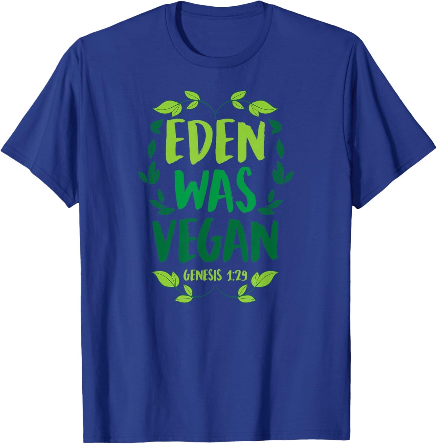 Eden Was Vegan Genesis 1-29 Christian Vegan Bible Verse T-Shirt - T-Shirt | Royal