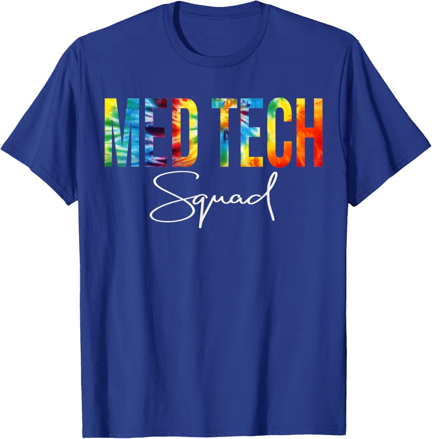 Med Tech Squad Appreciation Day Tie Dye For Work T-Shirt - T-Shirt | Royal