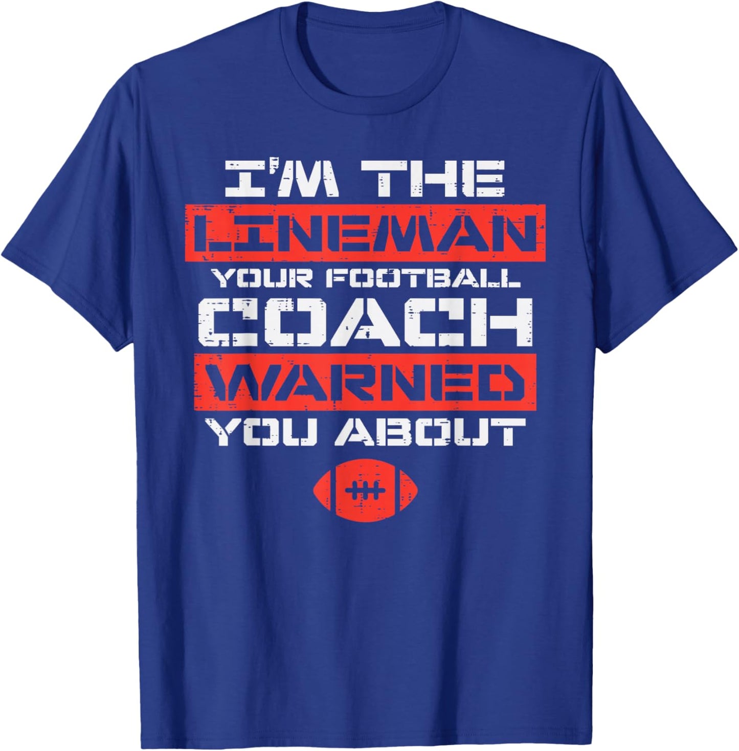 Im Lineman Your American Football Coach Warned Funny Sports T-Shirt - T-Shirt | Royal