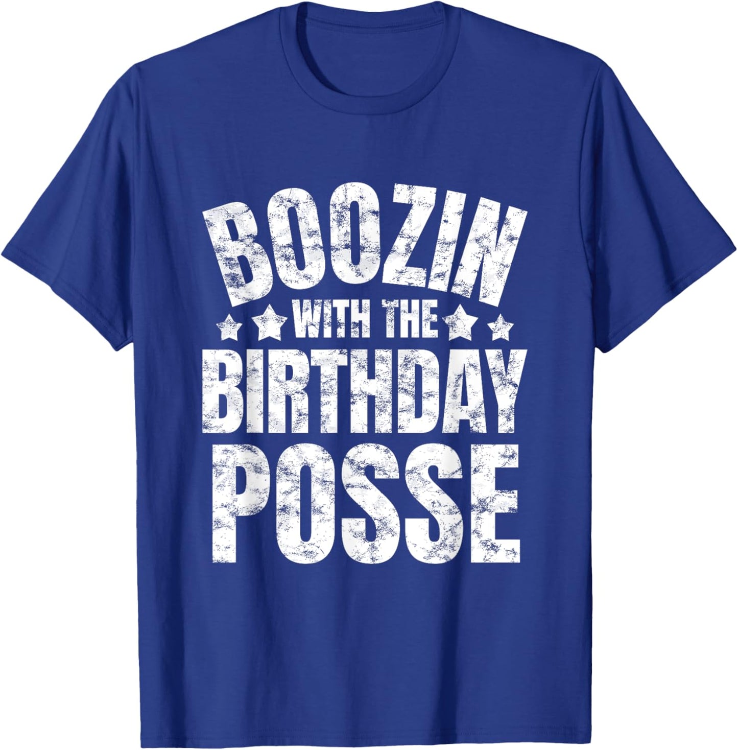 Boozin With The Birthday Posse Drinking Friends Party Attire T-Shirt - T-Shirt | Royal