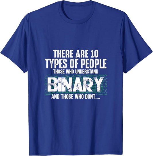 There Are 10 Types Of People Those Who Understand Binary T-Shirt - T-Shirt | Royal