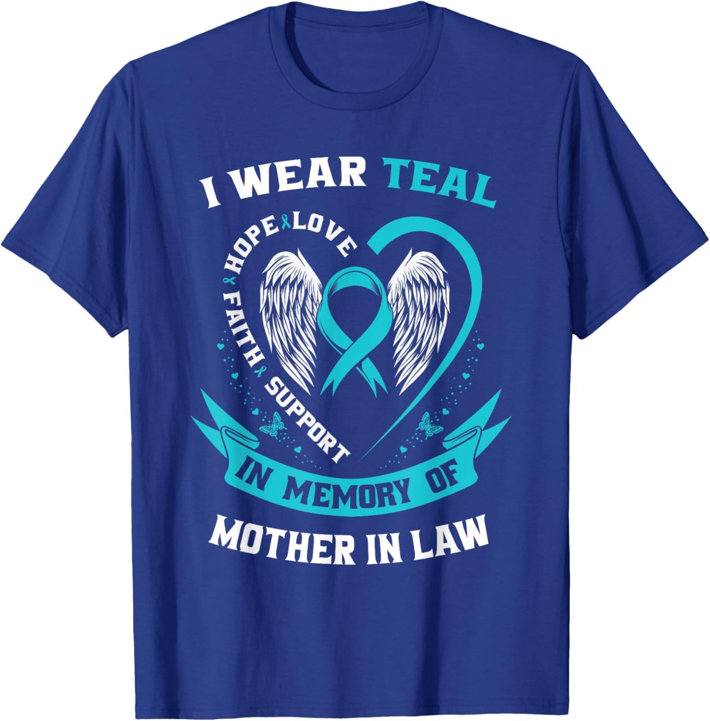 I Wear Teal For My Mother In Law Ovarian Cancer Awareness T-Shirt - T-Shirt | Royal