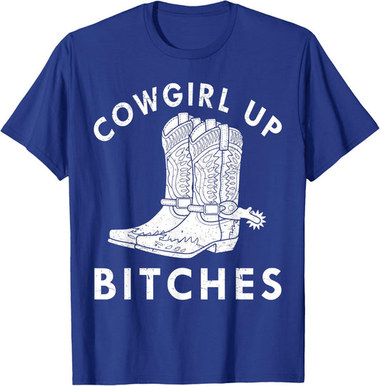 Cowgirl Up Bitches Howdy Rodeo Western Country Southern T-Shirt - T-Shirt | Royal