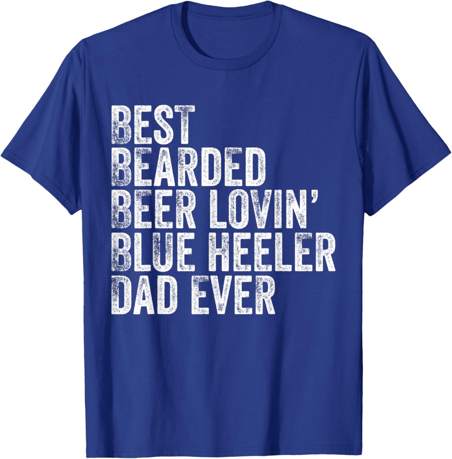 Best Bearded Beer Lovin Blue Heeler Dad Pet Lover Dog Owner T-Shirt - T-Shirt | Royal
