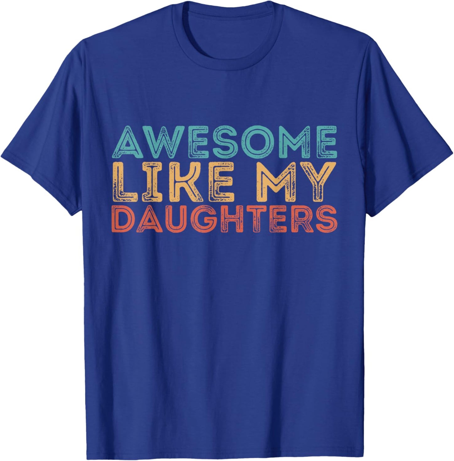 Awesome Like My Daughters Mom Dad Mother's Day Father's Day T-Shirt - T-Shirt | Royal