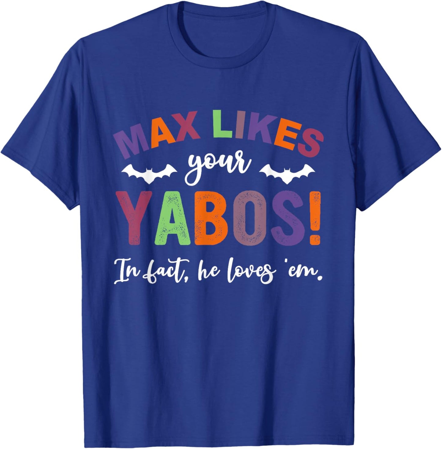 Max Likes Your Yabos! In Fact, He Loves 'Em Halloween T-Shirt - T-Shirt | Royal