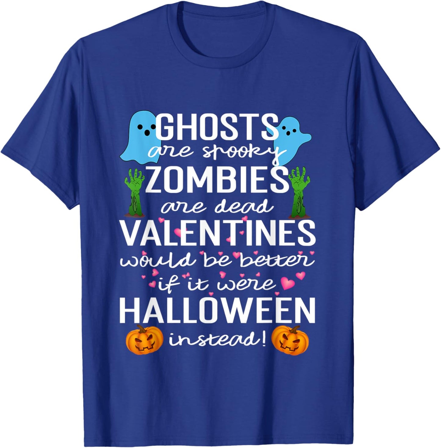 Ghosts Are Spooky Zombies Are Dead Valentines Would T-Shirt - T-Shirt | Royal