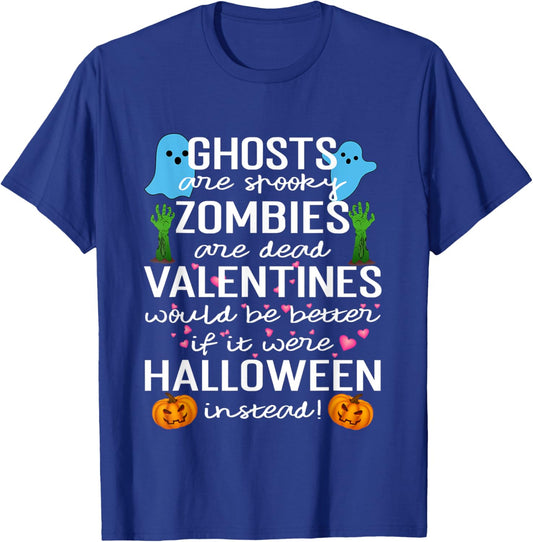 Ghosts Are Spooky Zombies Are Dead Valentines Would T-Shirt - T-Shirt | Royal