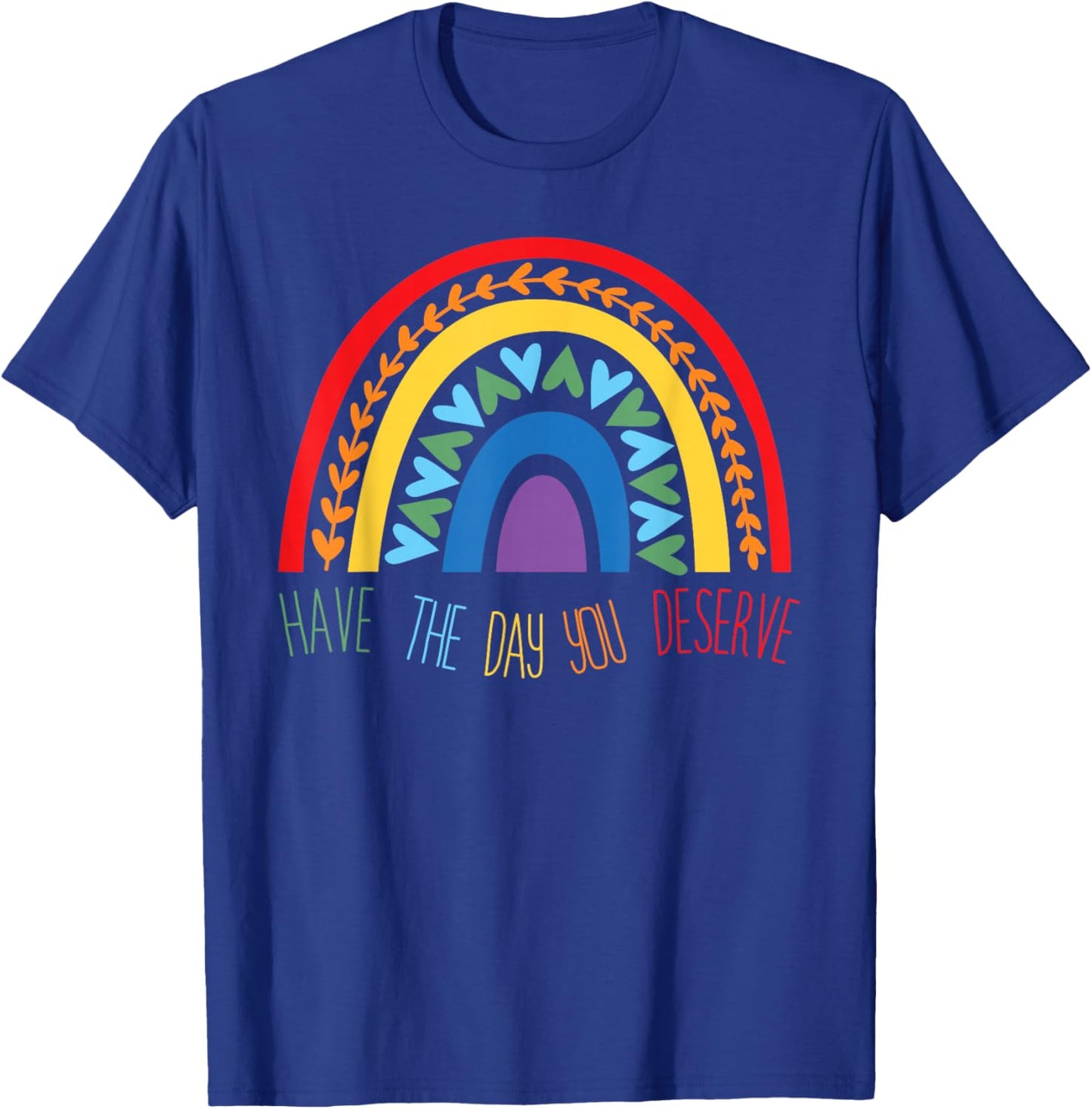 Have The Day You Deserve Saying Cool Motivational Quote T-Shirt - T-Shirt | Royal