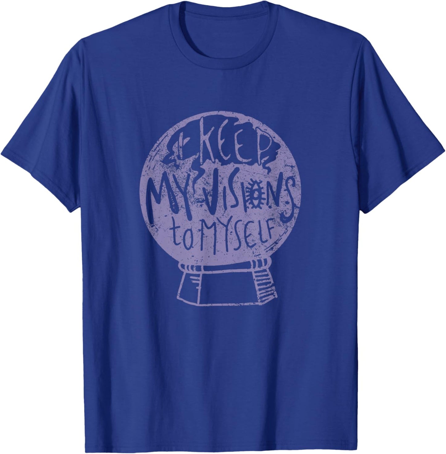 I Keep My Visions To Myself Men Women T-Shirt - T-Shirt | Royal