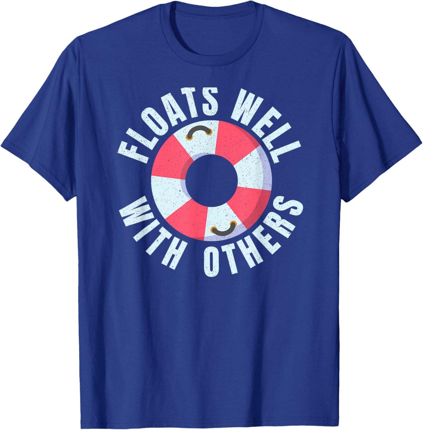 Funny River Tubing Floats Well With Others Family Float Trip T-Shirt - T-Shirt | Royal