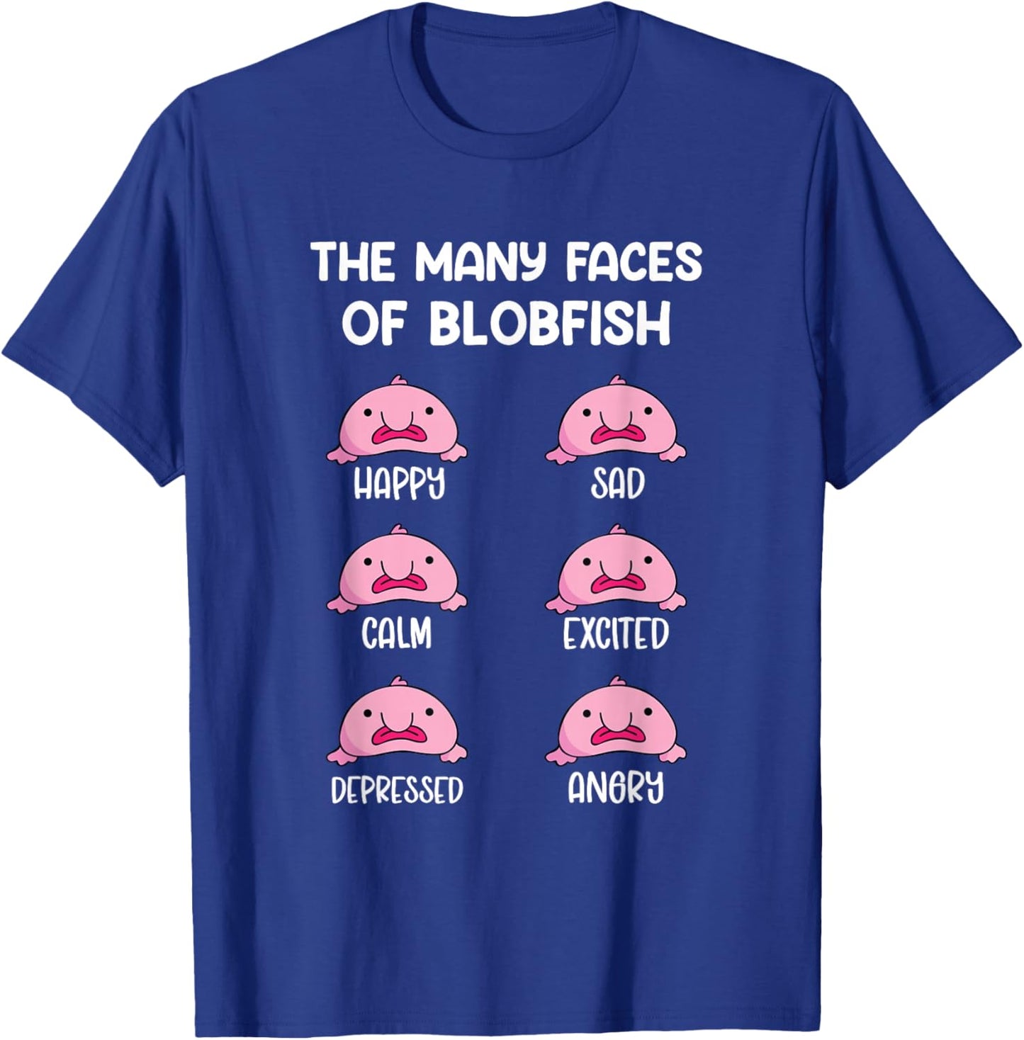 The Many Faces Of A Blobish Blob Fish T-Shirt - T-Shirt | Royal