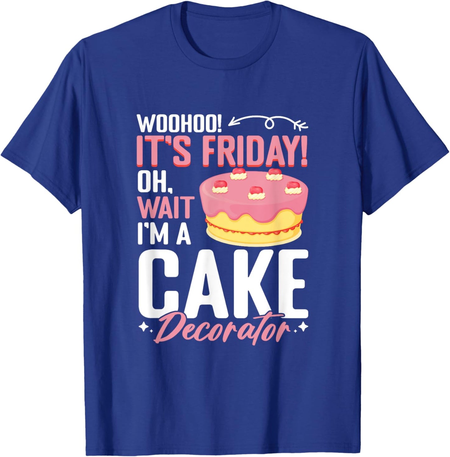I'm A Cake Decorator - Cake Baker Cake Decorating T-Shirt - T-Shirt | Royal