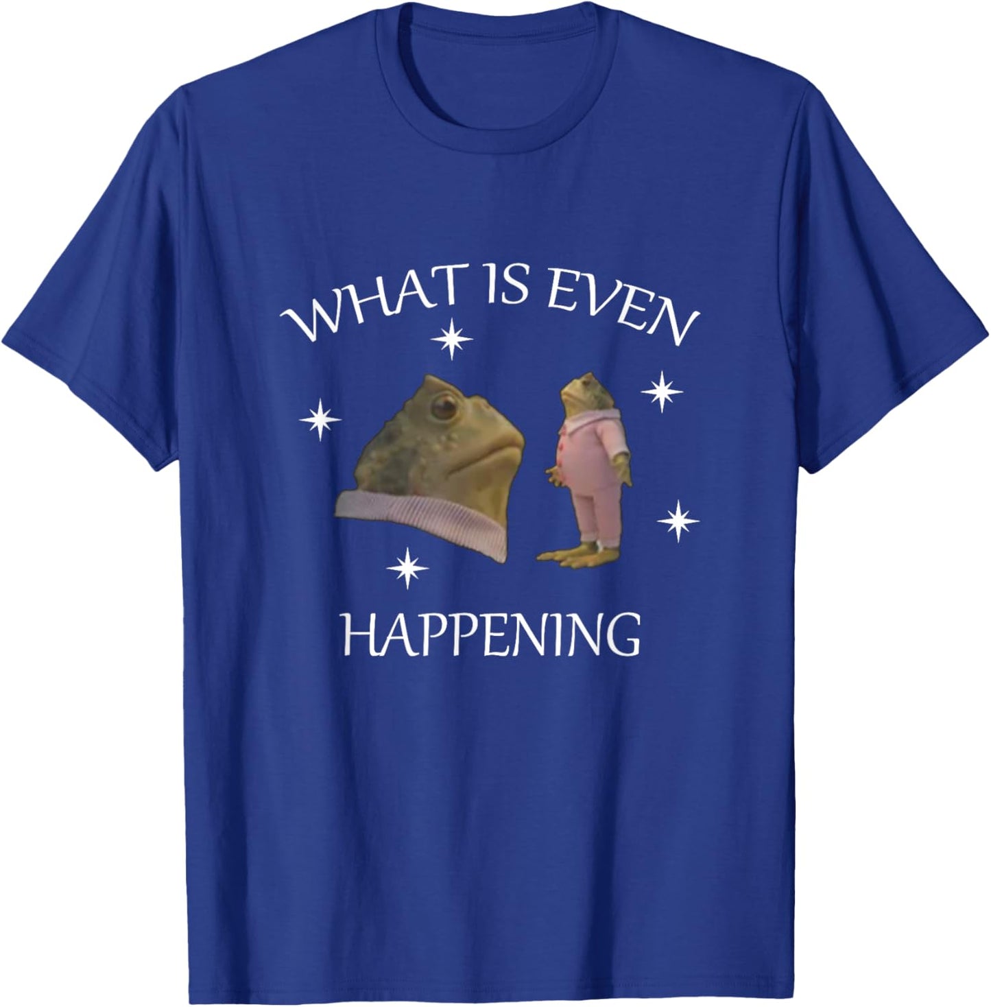 What Is Even Happening frog T-Shirt - T-Shirt | Royal