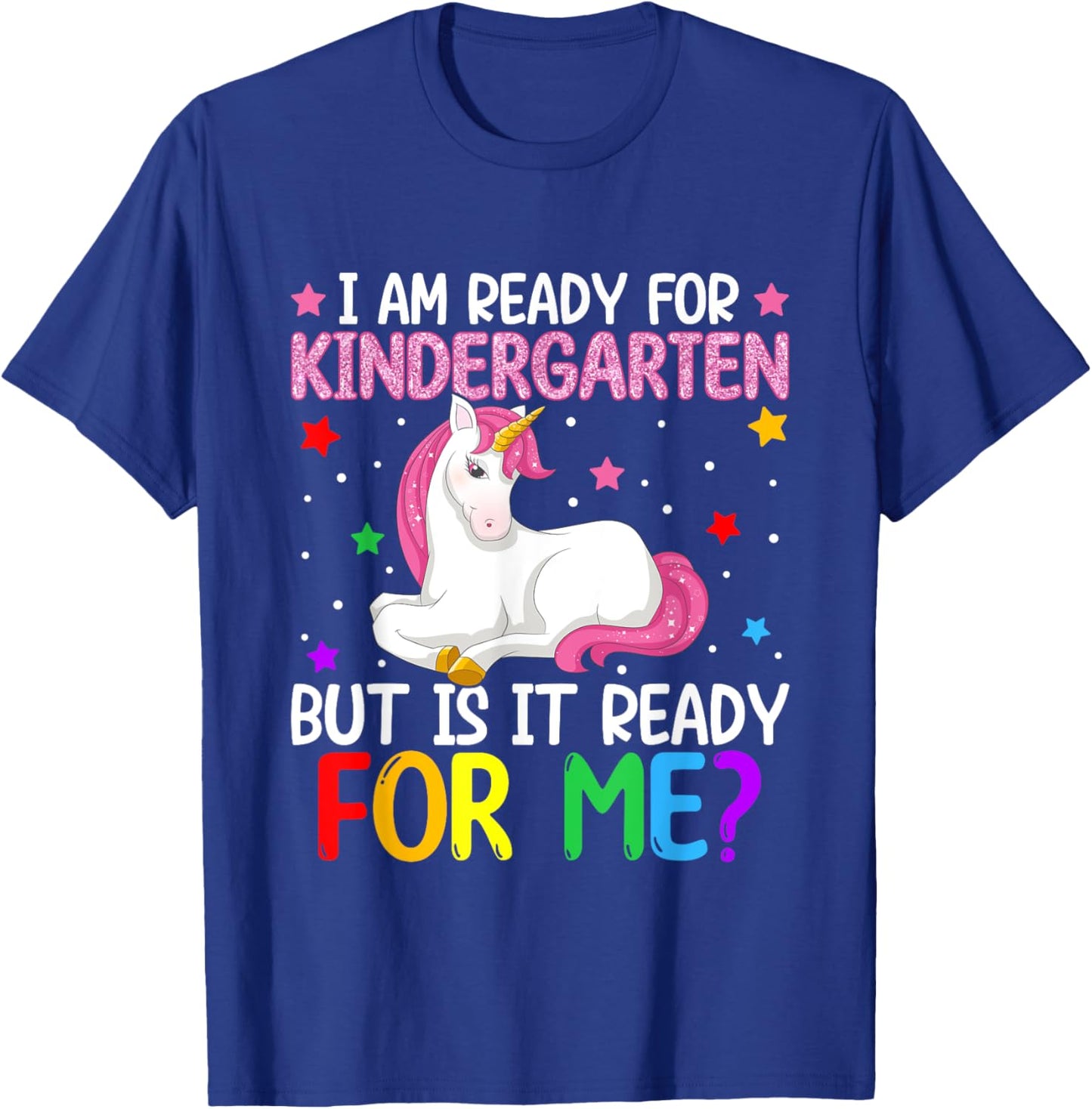 I'm Ready For Kindergarten But Is It Ready For Me? Unicorn T-Shirt - T-Shirt | Royal