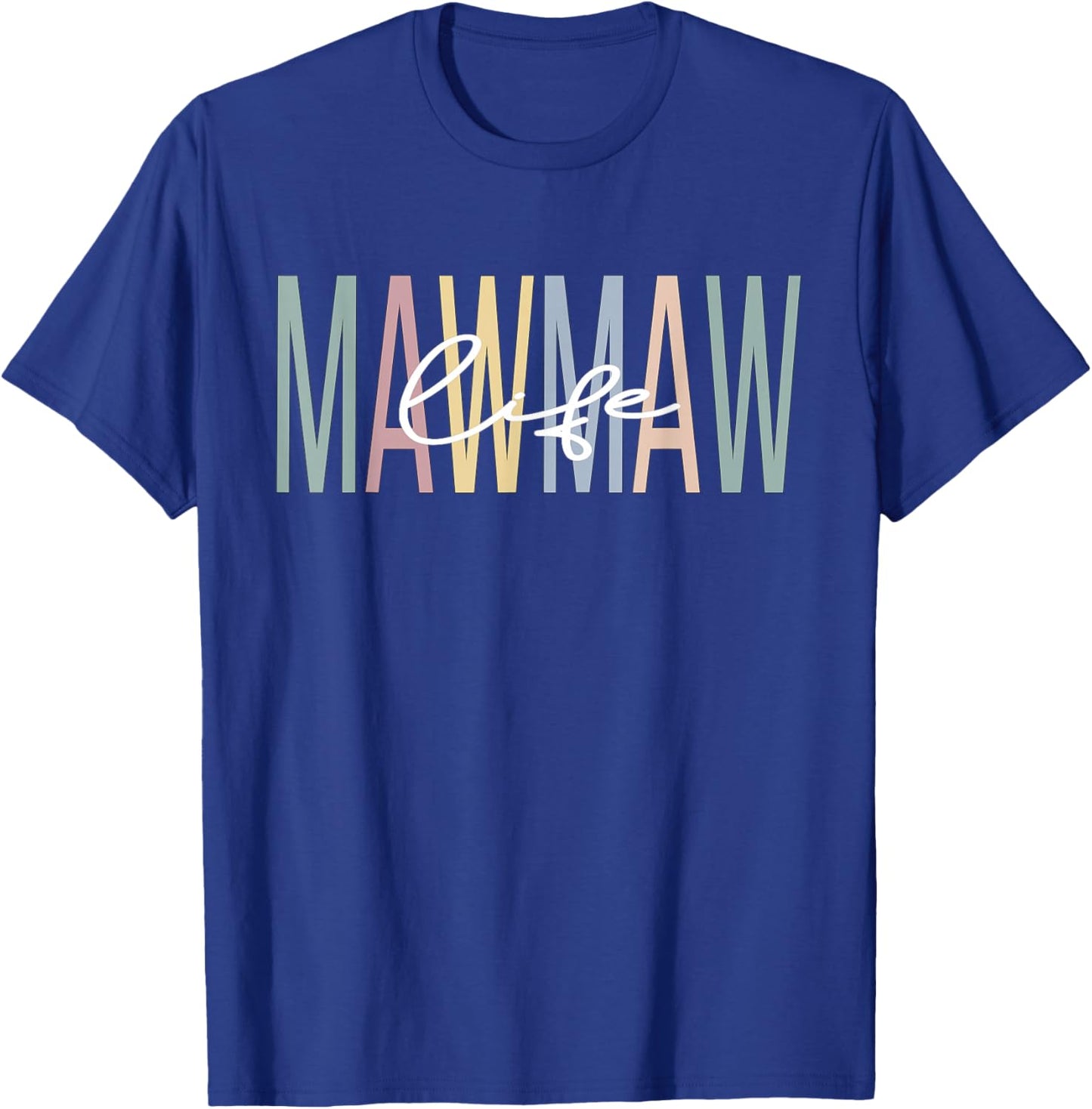 Mawmaw Life Mawmaw Grandma Mawmaw Grandmother T-Shirt - T-Shirt | Royal