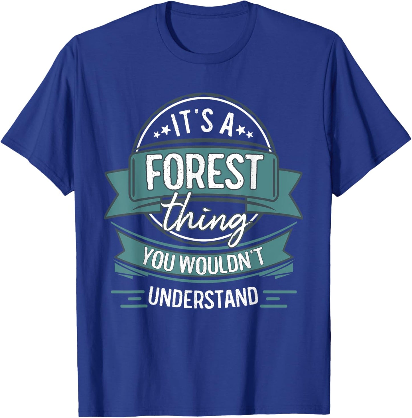 It's A Forest Thing You Wouldn't Understand, First Name T-Shirt - T-Shirt | Royal