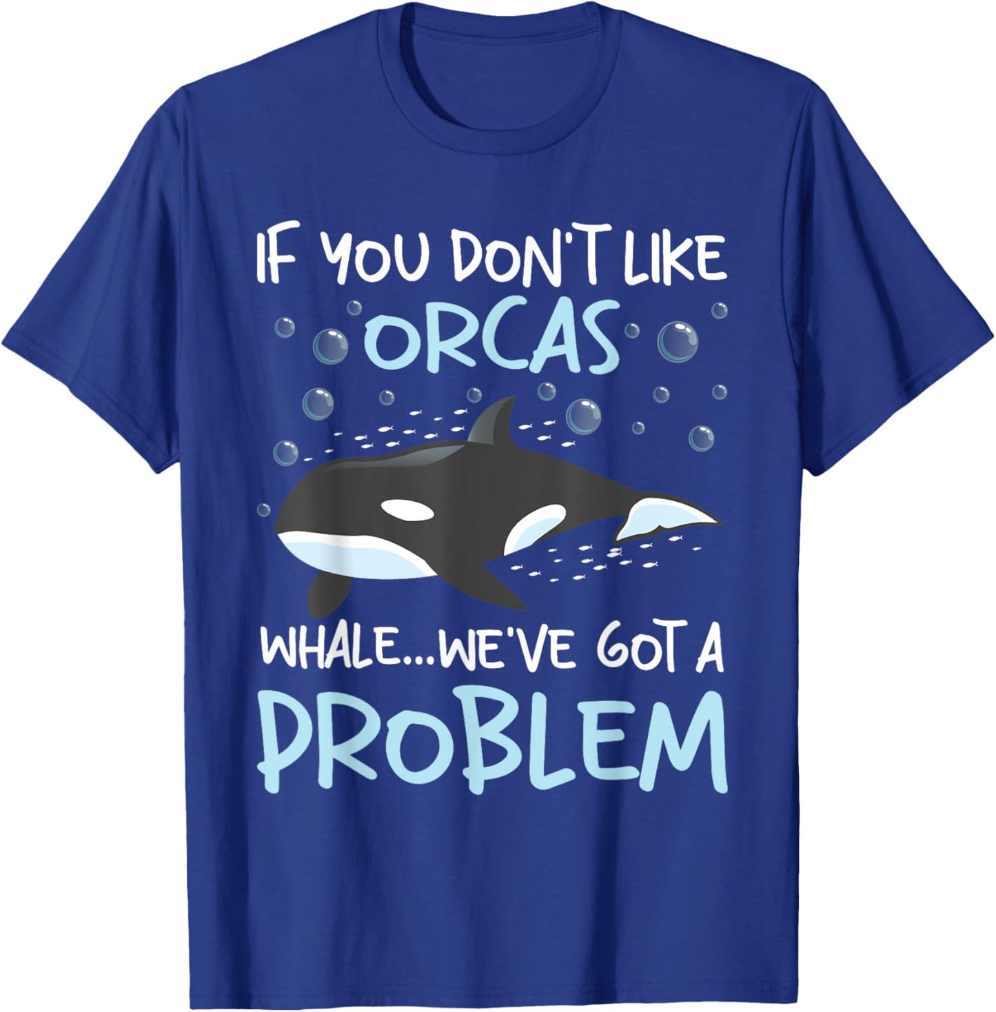 We've Got A Problem - Whale Lover Marine Biologist Whales T-Shirt - T-Shirt | Royal