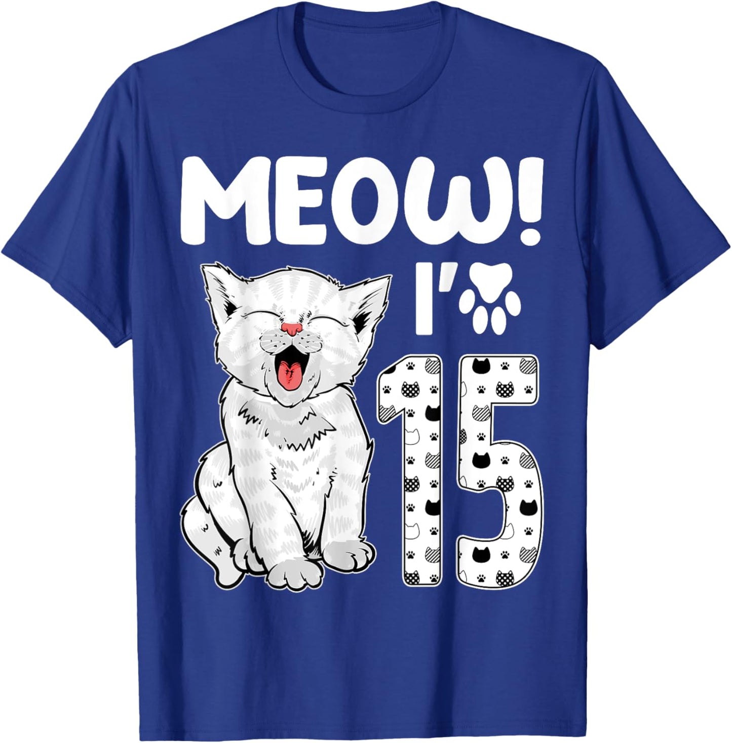 Meow I'm 15 Years Old Girl 15th Birthday Cat Cute Cat Lover T-Shirt - T-Shirt | Royal