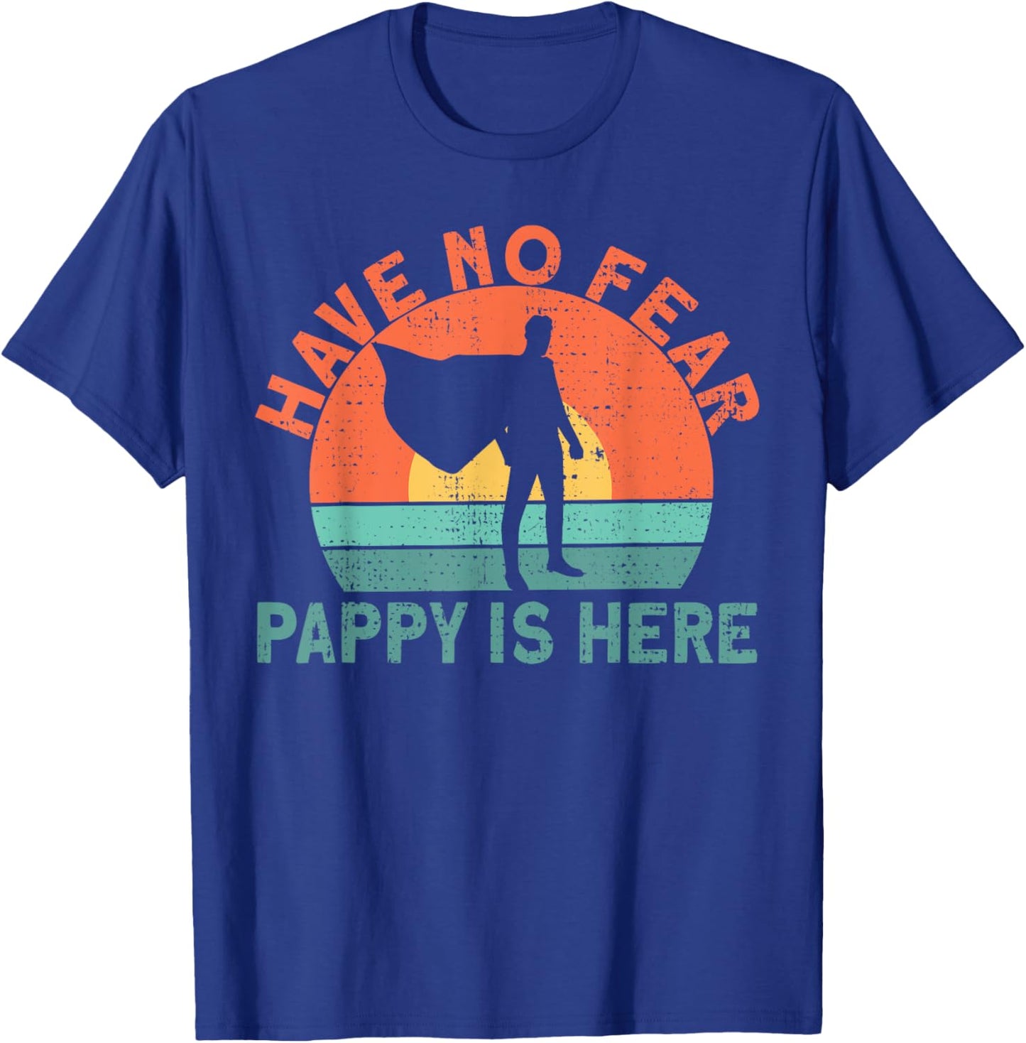 Have no fear pappy is here T-Shirt - T-Shirt | Royal