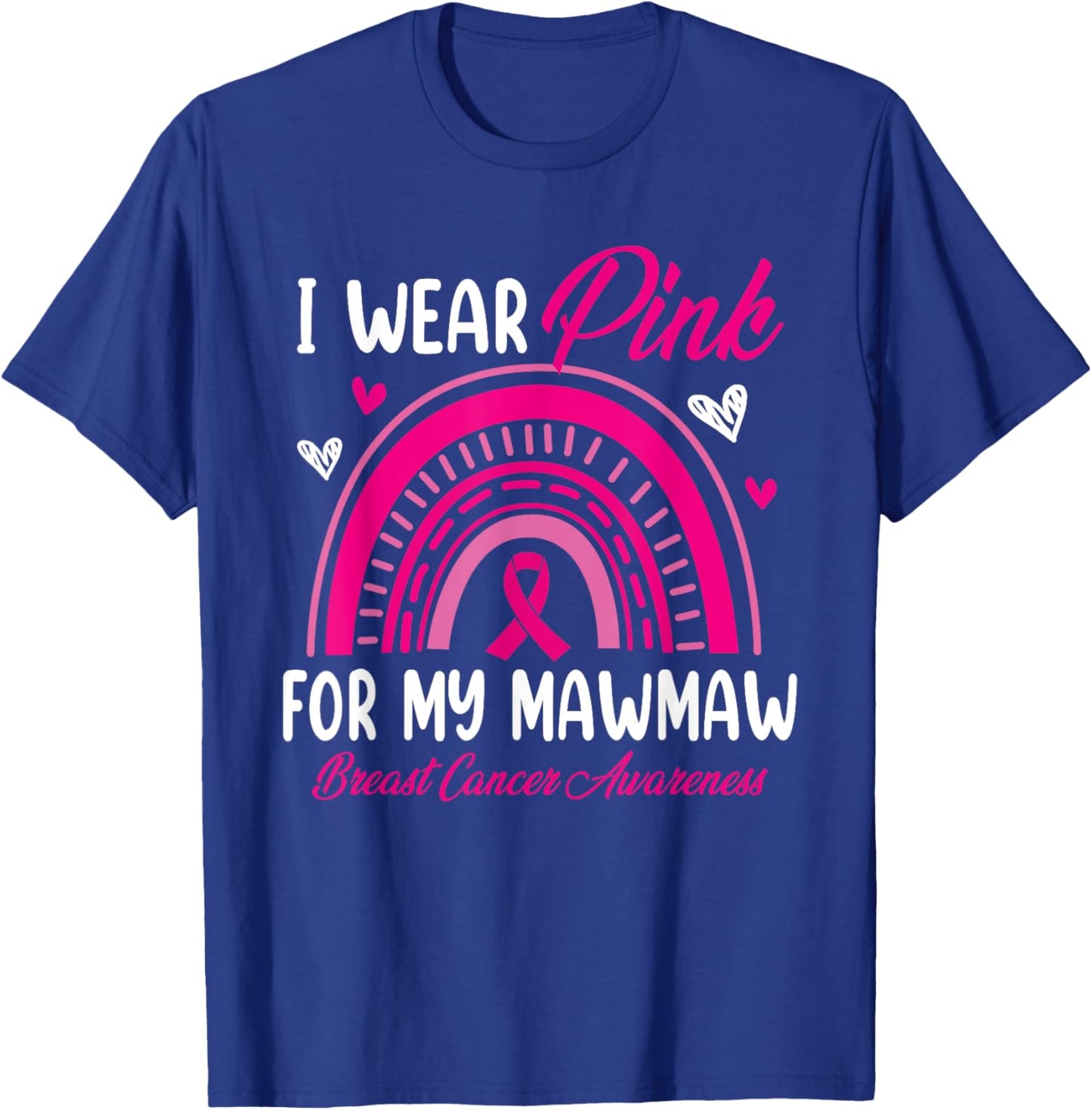 Rainbow I Wear Pink For My Mawmaw Breast Cancer Awareness T-Shirt - T-Shirt | Royal