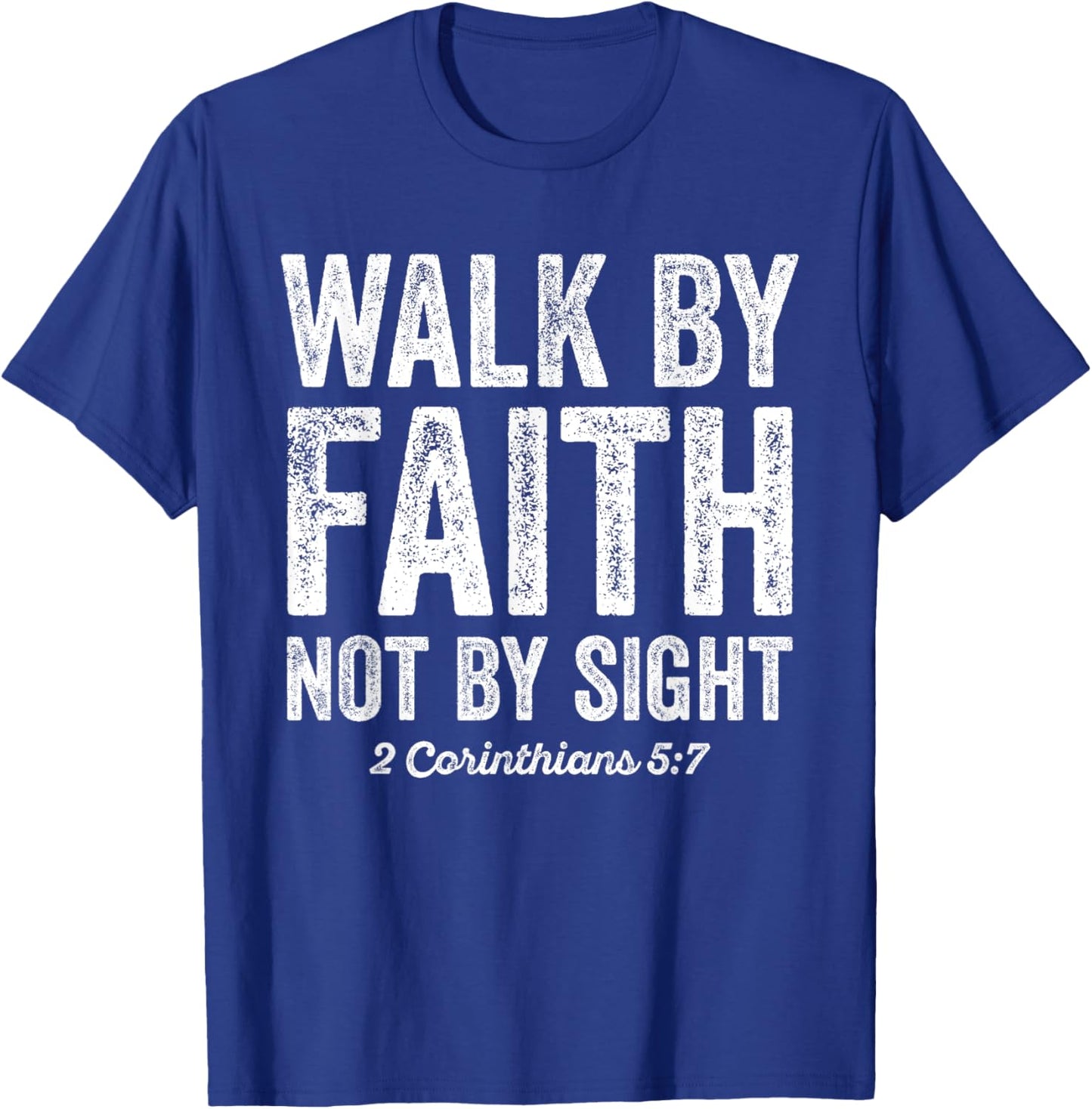 Walk By Faith Not By Sight Bible 2 Corinthians 5:7 T-Shirt - T-Shirt | Royal