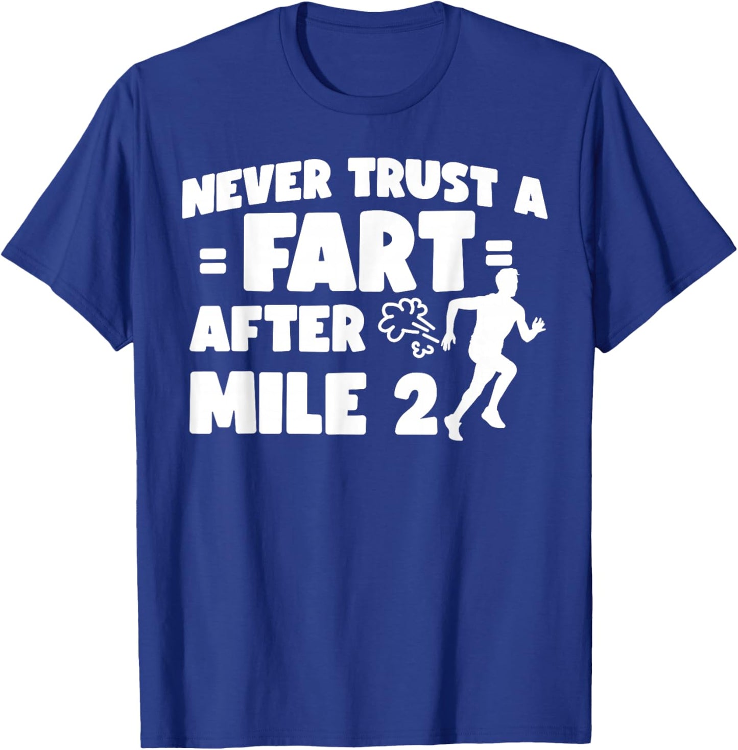 Running Runner Half Marathon Never Trust A Fart After Mile 2 T-Shirt - T-Shirt | Royal