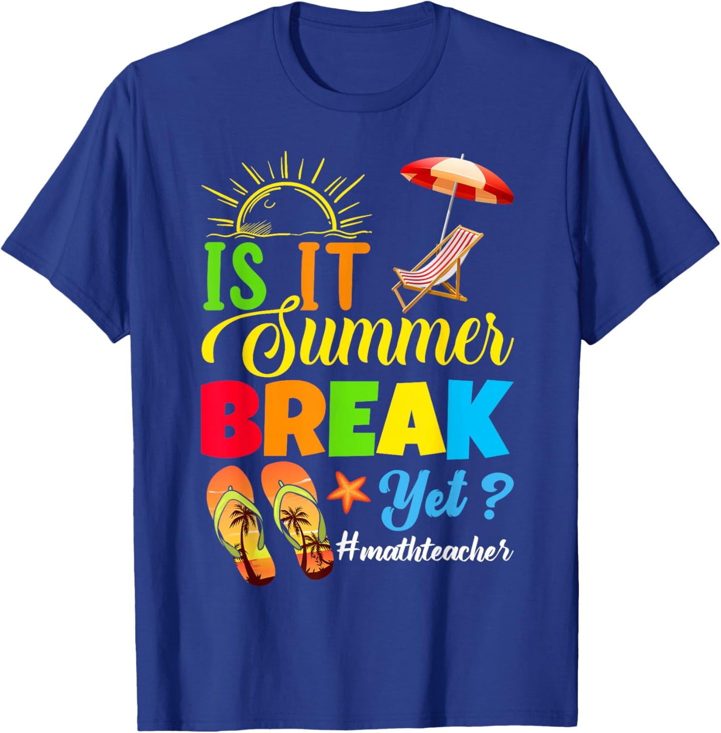 Is It Summer Break Yet? Math Teacher Last Day Of School Women Kids T-Shirt - T-Shirt | Royal