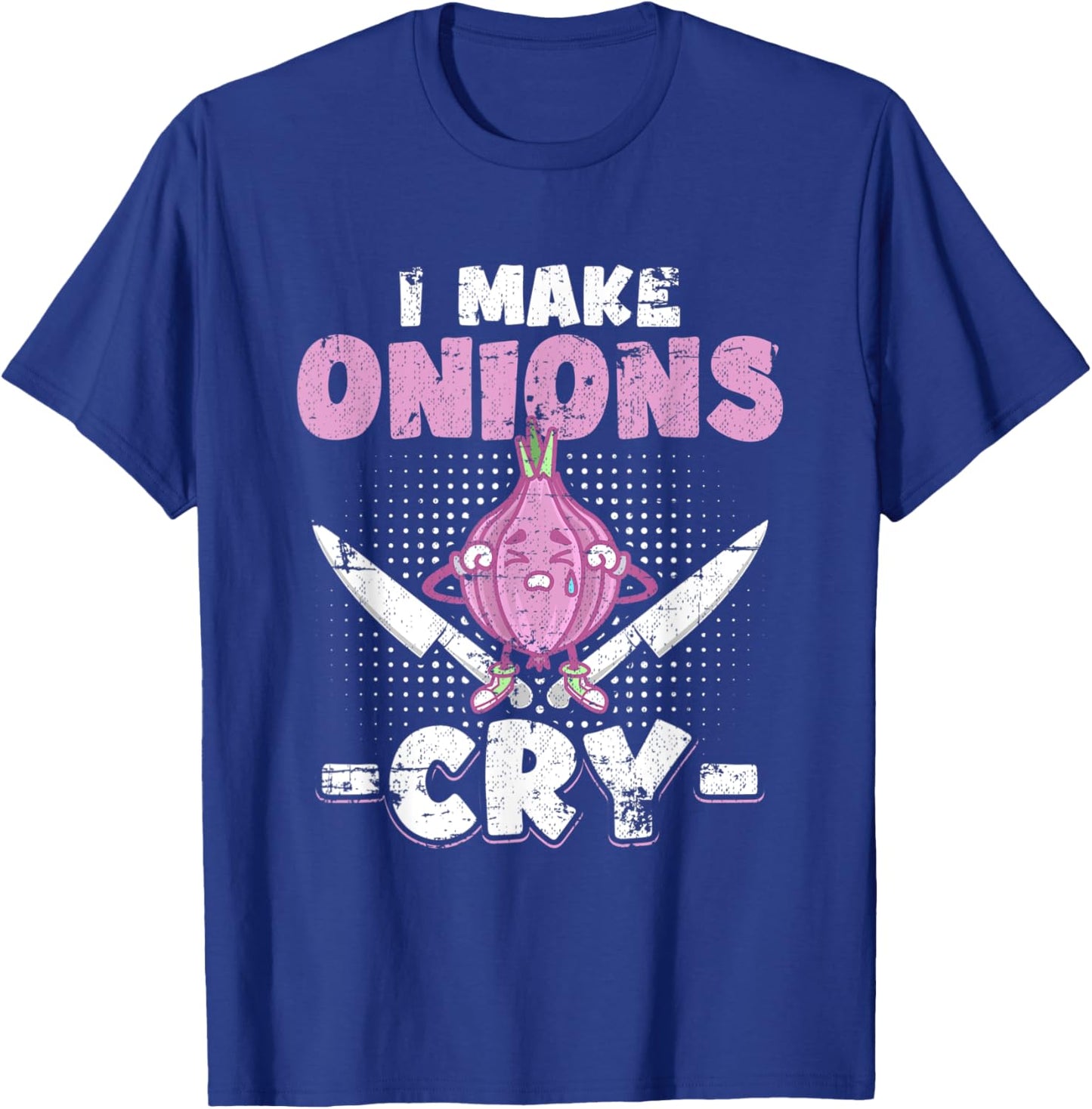 I Make Onions Cry Funny Culinary Cooking Idea Grunge T-Shirt - T-Shirt | Royal