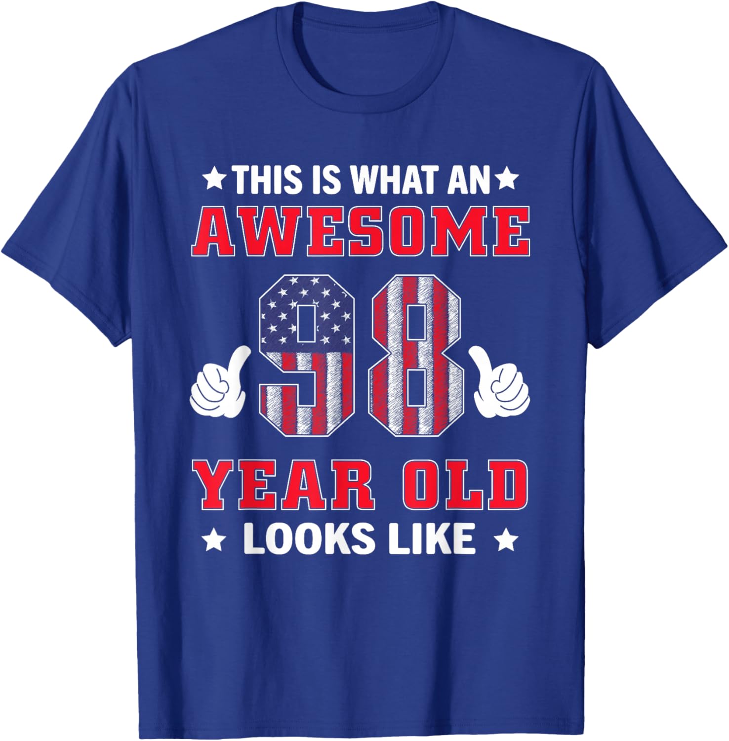 USA Flag 98th Birthday Gifts 98 Years Old Awesome Looks Like T-Shirt - T-Shirt | Royal