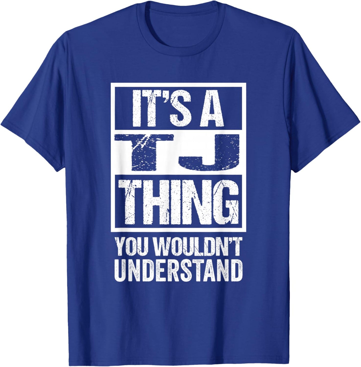 It's A TJ Thing You Wouldn't Understand First Name T-Shirt - T-Shirt | Royal