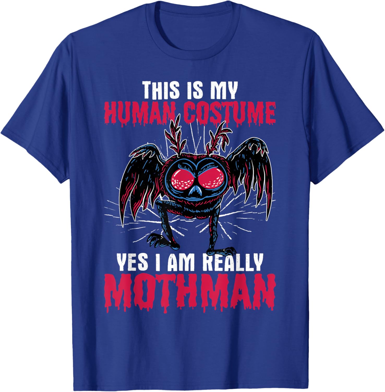 Mothman This Is My Human Costume Yes I Am Really Mothman T-Shirt - T-Shirt | Royal
