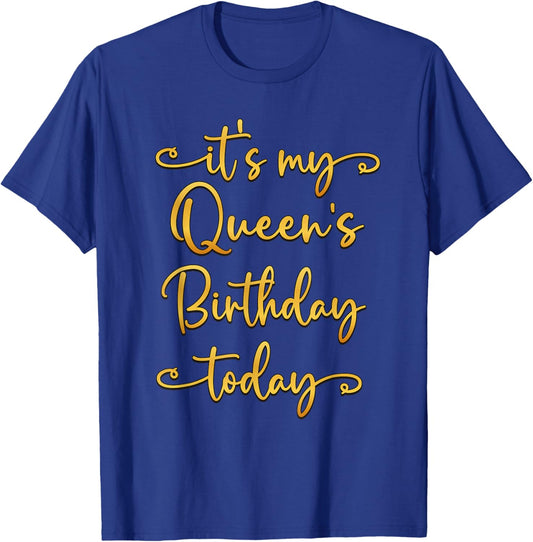 It's My Queen's Birthday Today Bday Matching T-Shirt - T-Shirt | Royal