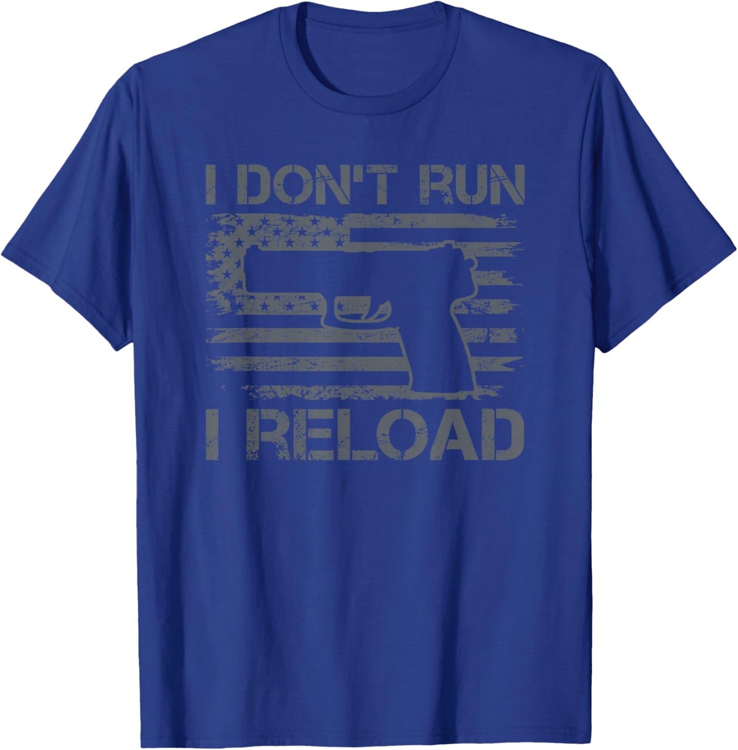I Don't Run I Reload - Pro Guns USA Flag Pistol Funny Gun T-Shirt - T-Shirt | Royal