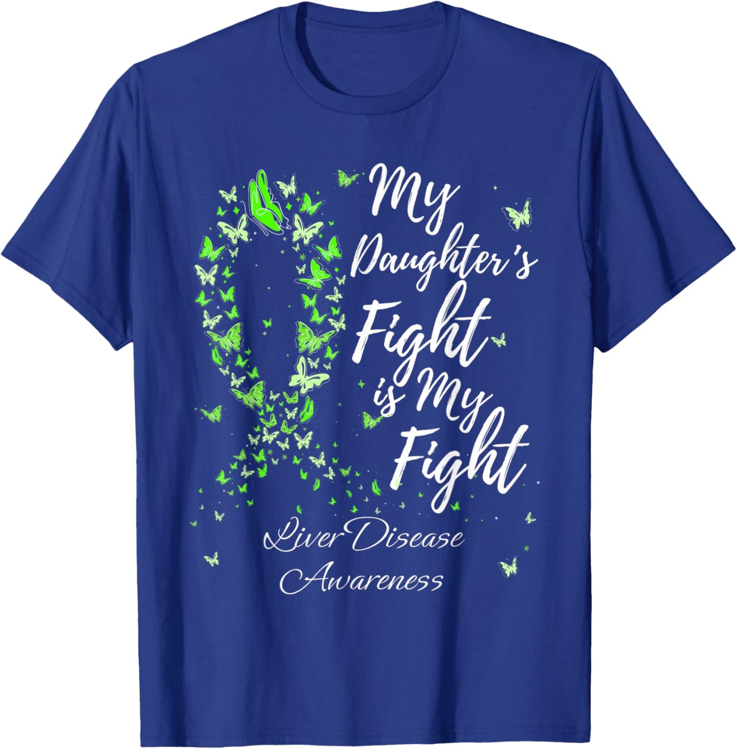 My Daughter’s Fight Is My Fight Liver Disease Awareness T-Shirt - T-Shirt | Royal