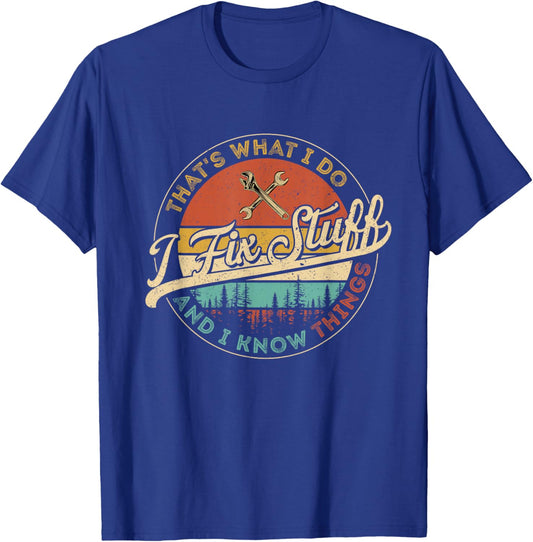 Vintage That's What I Do I Fix Stuff And I Know Things T-Shirt - T-Shirt | Royal