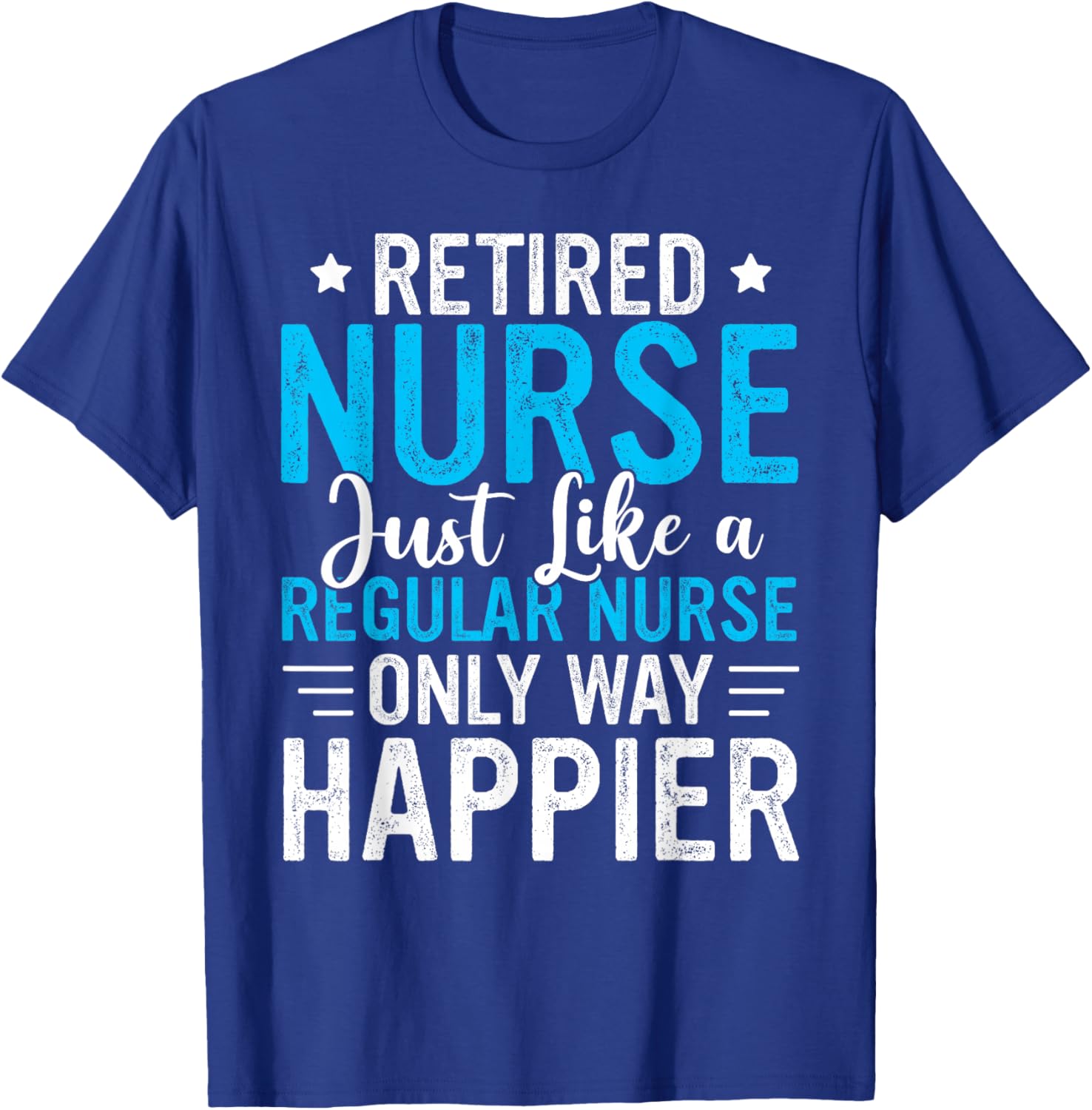 Retired Nurse Retired Nursing Funny Nurse Retirement T-Shirt - T-Shirt | Royal