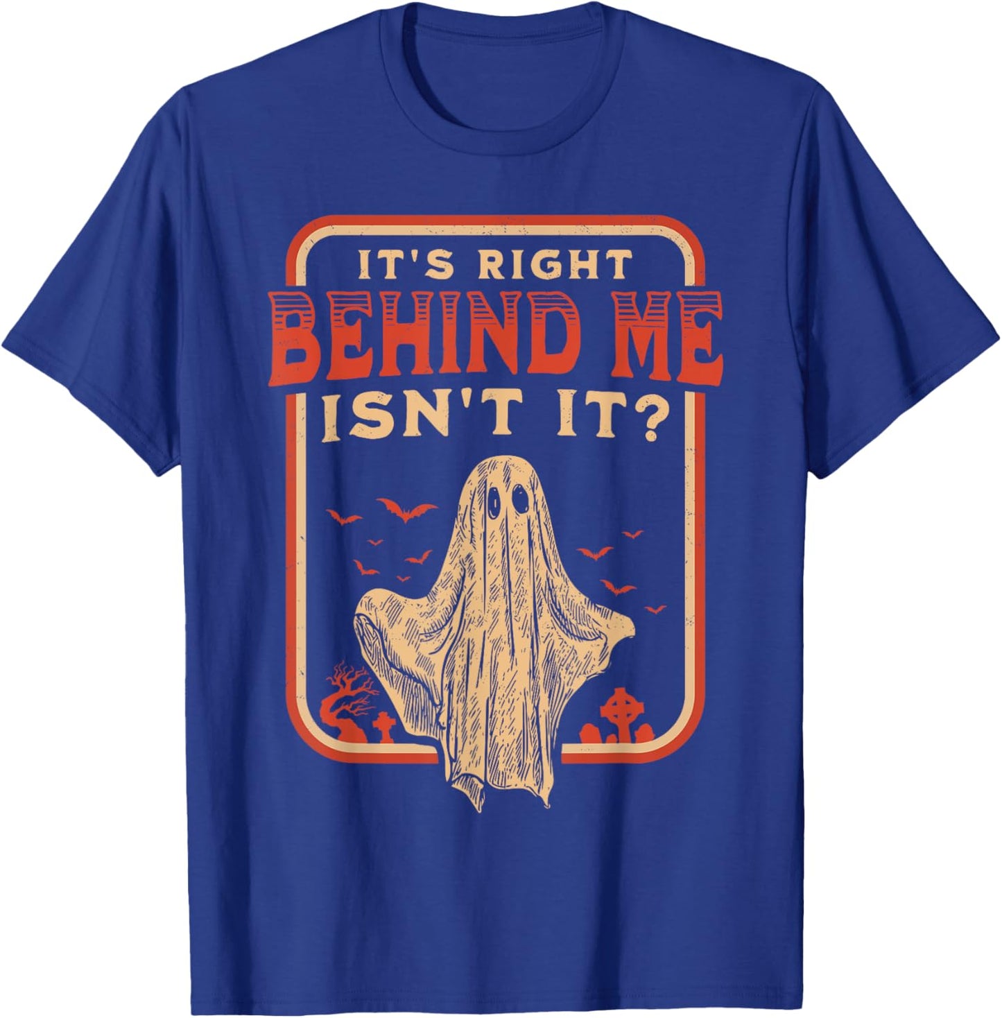 It's Right Behind Me Isn't It Paranormal Ghost Hunting Retro T-Shirt - T-Shirt | Royal
